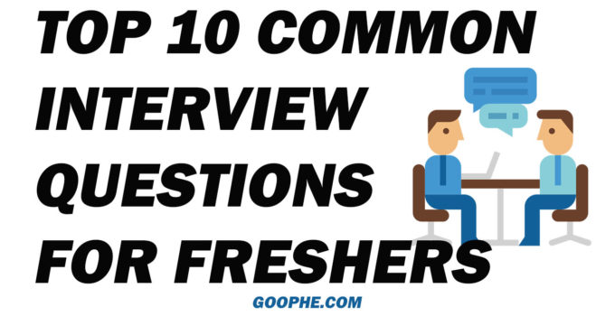 top 10 Common Interview Questions And Answers For Freshers