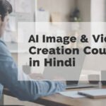🎨 AI Image & Video Creation Course – क्रिएटिविटी का नया युग